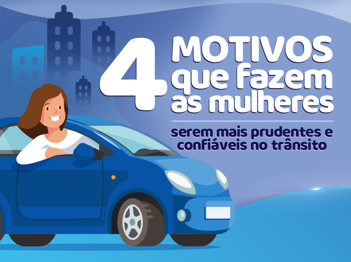 4 Motivos que indicam que mulheres no trânsito são mais prudentes