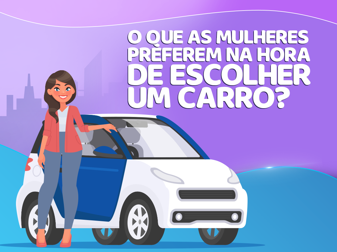 Carro para mulheres: O que elas preferem