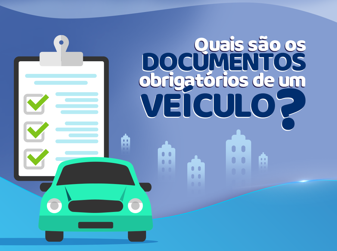 Quais são os documentos obrigatórios de um veículo