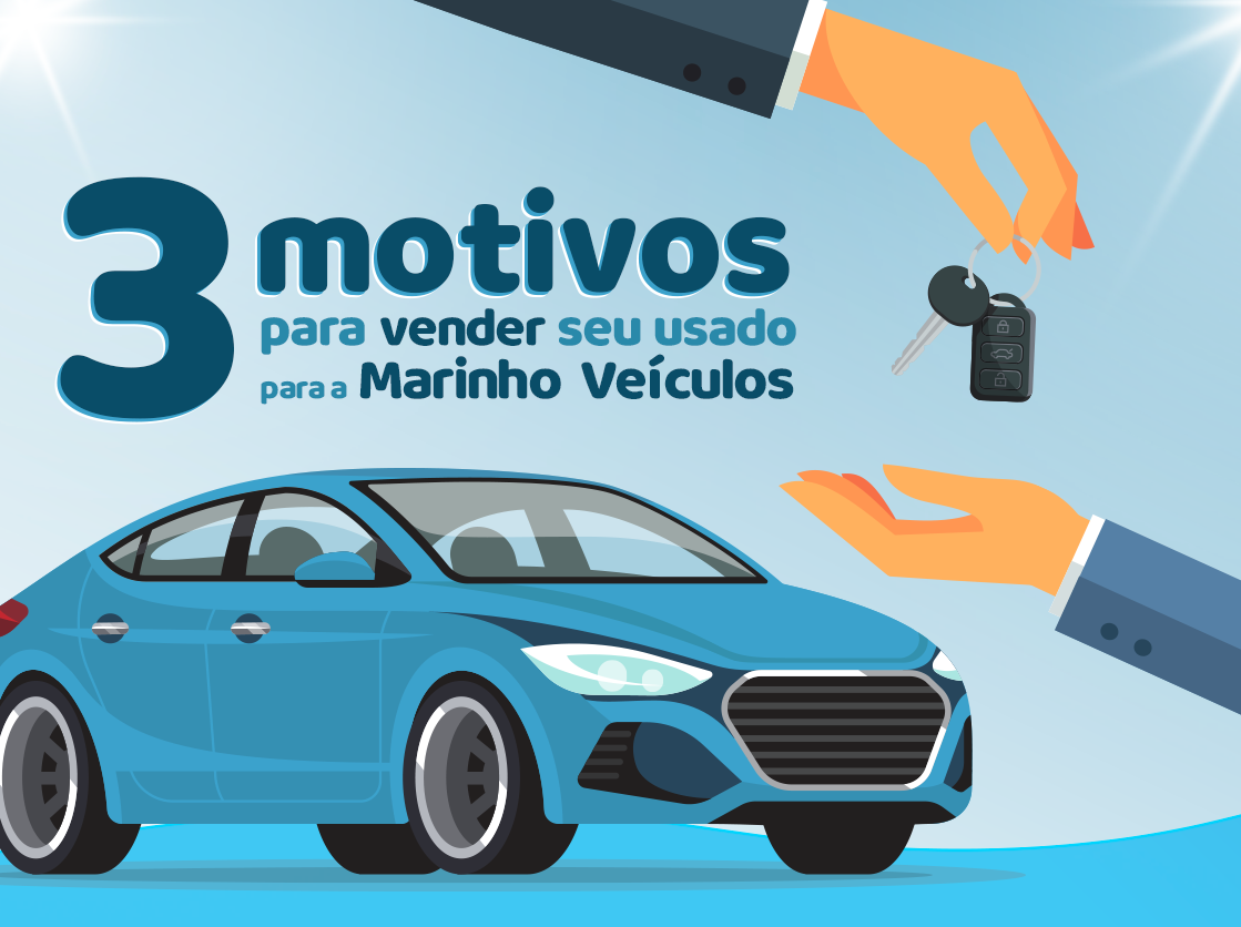 3 Motivos para vender seu carro para a Marinho Veículos