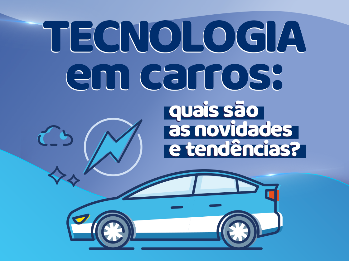 Tecnologia em carros: tendências e novidades