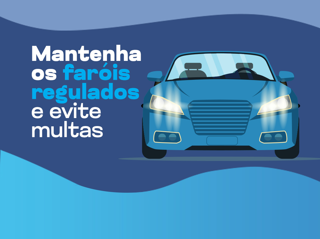 Mantenha os faróis regulados e evite multas