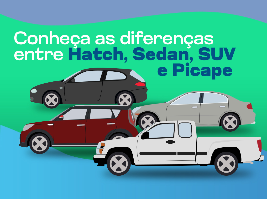 Conheça as Diferenças Entre Hatch, Sedan, SUV e Picape