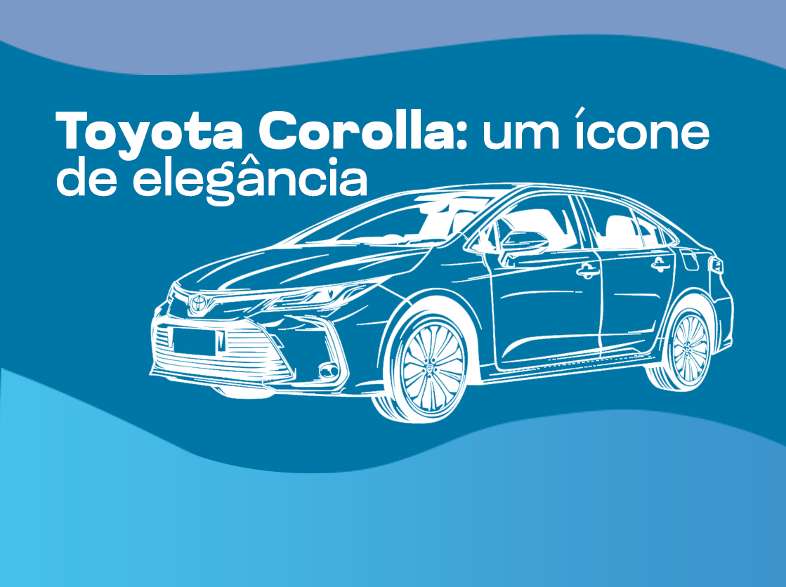 Toyota Corolla: um ícone de elegância