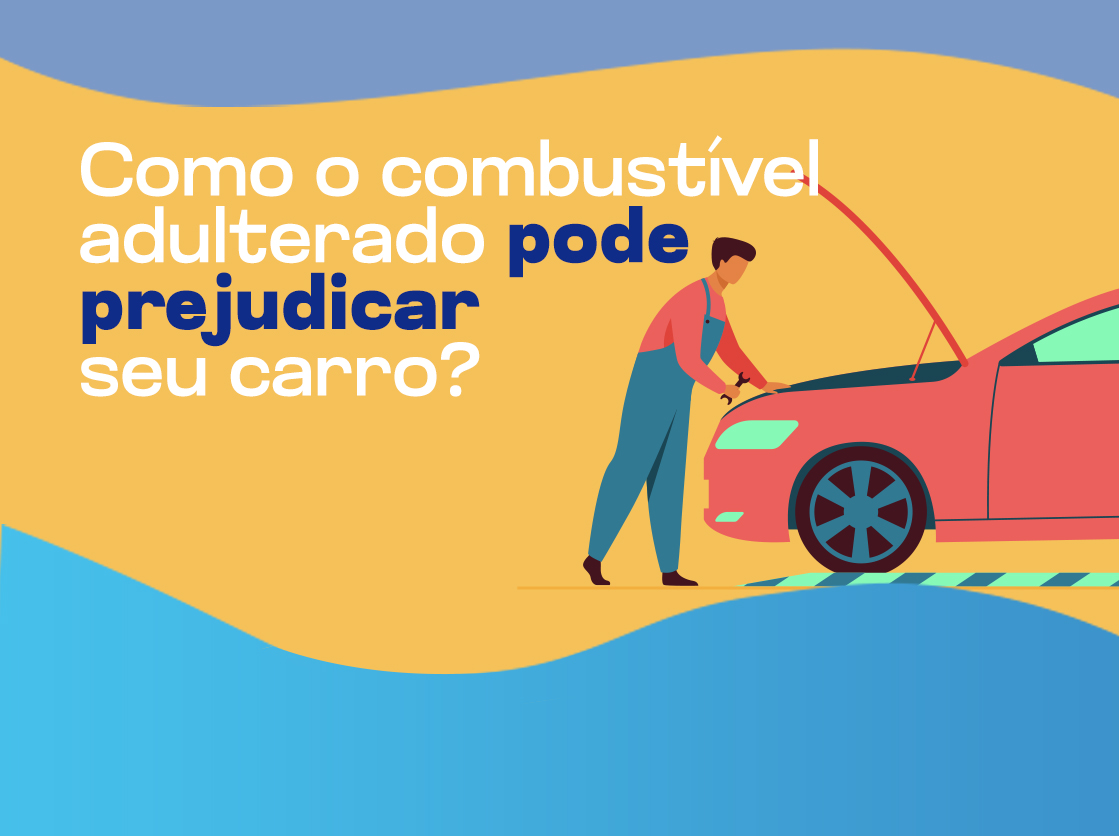 Como o combustível adulterado pode prejudicar seu carro?