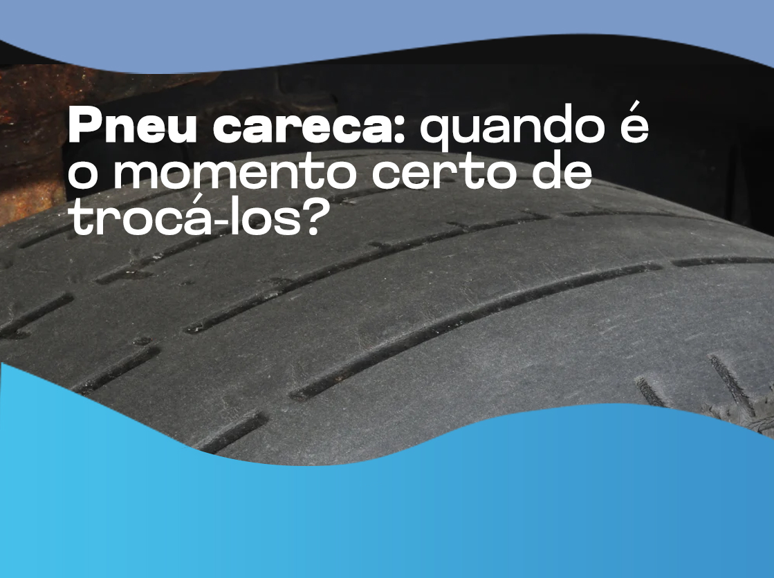 Pneu careca: quando é o momento certo de trocá-los?