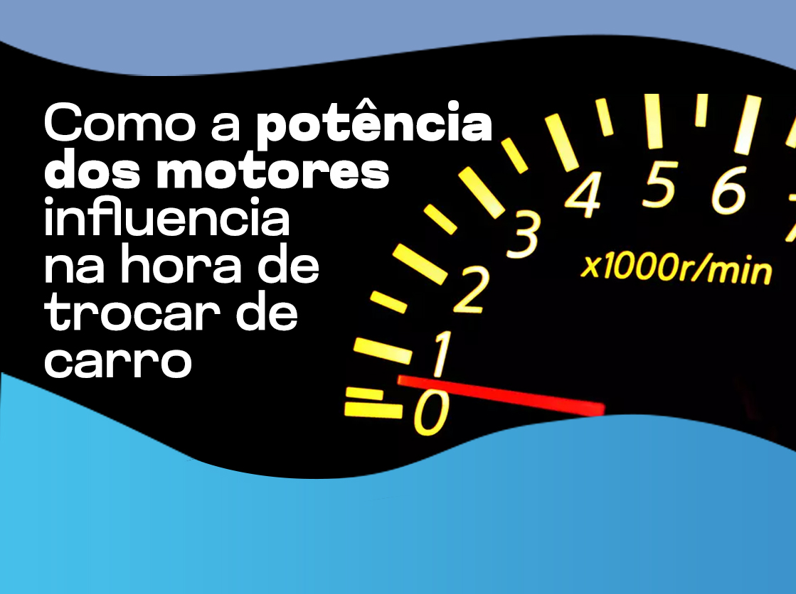 Como a potência dos motores influencia na hora de trocar de carro